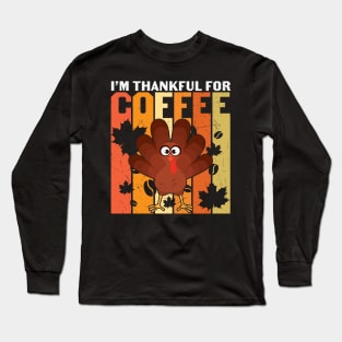 I am thankfull for the coffee Long Sleeve T-Shirt